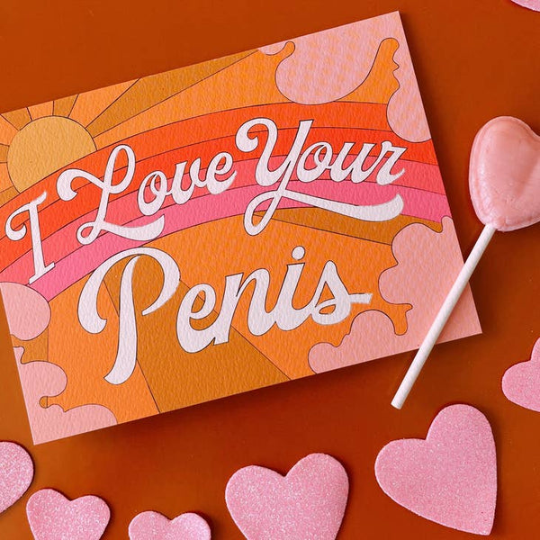 I Love Your Pen*s Card