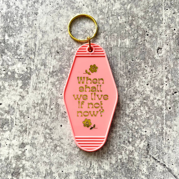 When shall we live if not now? Motel Keychain