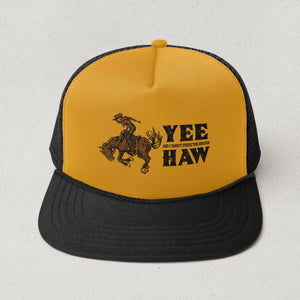 Yee (And I Cannot Stress This Enough) Haw- Rodeo Trucker Hat