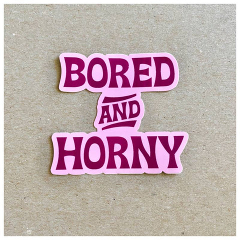 Bored and H*rny - Sticker