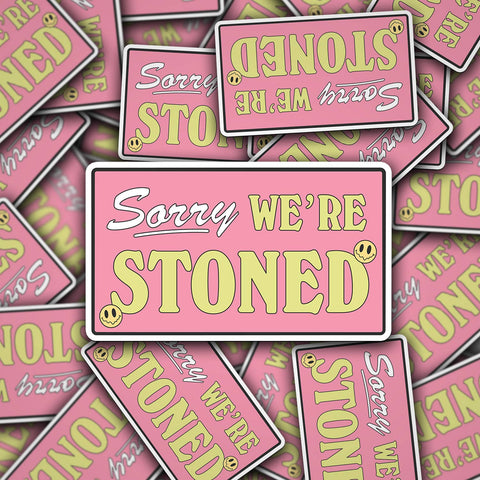 "Sorry We're St*ned" Vinyl Sticker Decal